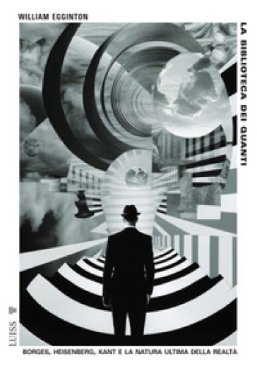 La biblioteca dei quanti. Borges, Heisenberg, Kant e la natura ultima della realtà