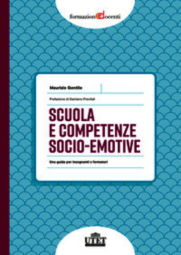 Scuola e competenze socio-emotive. Una guida per insegnanti e formatori