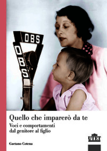 Quello che imparerò da te. Voci e comportamenti dal genitore al figlio