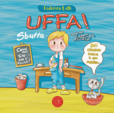 Uffa! Sbuffa Totò. Ediz. illustrata