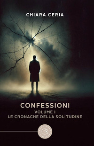 Le Cronache Della Solitudine. Confessioni (Vol. 1)