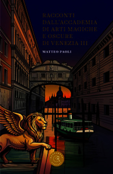 Racconti dall'Accademia di arti magiche e oscure di Venezia. Vol. 3