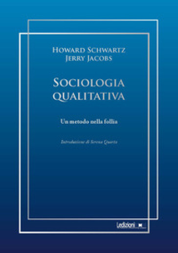 Sociologia qualitativa. Un metodo nella follia