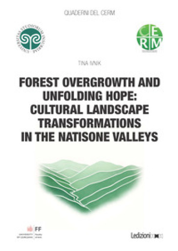 Forest overgrowth and unfolding hope: cultural landscape transformations in the Natisone Valleys