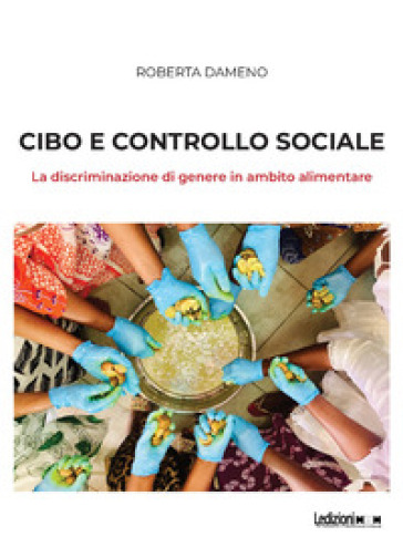 Cibo e controllo sociale. La discriminazione di genere in ambito alimentare