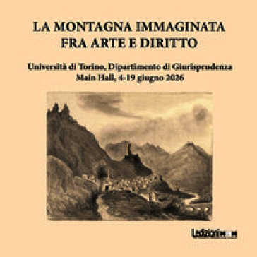 La montagna immaginata. Fra arte e diritto