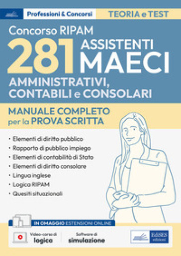 Concorso RIPAM MAECI 281 assistenti amministrativi, contabili e consolari. Manuale completo per la prova scritta. Con espansione online. Con software
