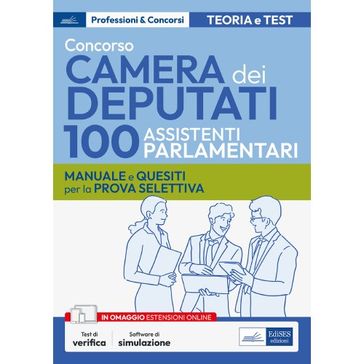 Concorso Camera dei Deputati - 100 Assistenti parlamentari - Manuale e quesiti per la prova selettiva