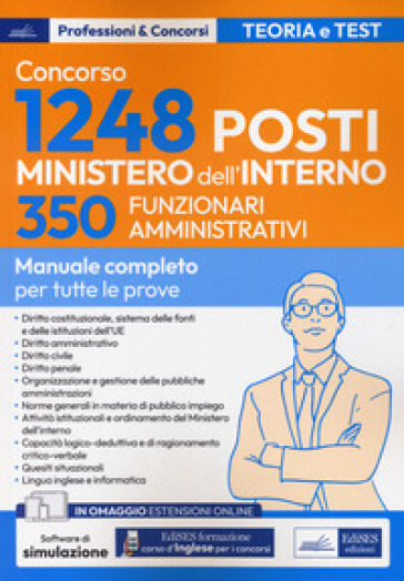 Concorso 350 Funzionari amministrativi Ministero dell'Interno. Manuale completo per tutte le prove. Con software di simulazione