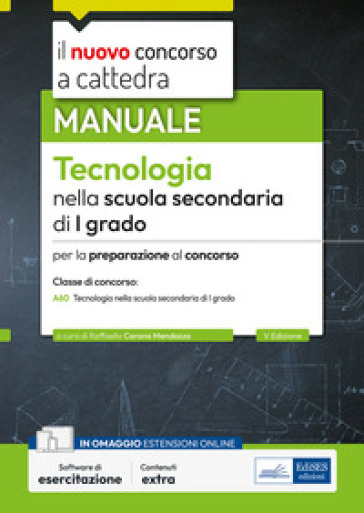 Il nuovo concorso a cattedra. Tecnologia nella scuola secondaria di primo grado. Manuale per la preparazione al concorso classe A60. Con espansione online. Con software di simulazione