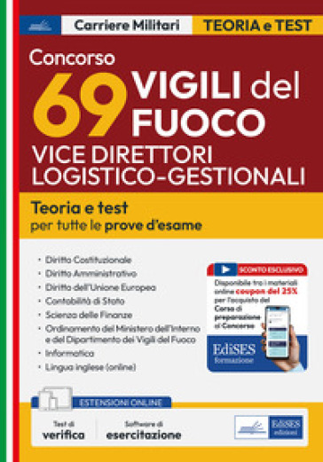 Concorso 69 Vice Direttori Logistico–Gestionali Dei Vigili Del Fuoco. Manuale Per La Preparazione A Tutte Le Prove D'esame. Con Software Di Simulazione. Con Test Di Verifica