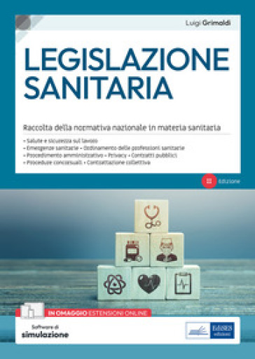 Legislazione sanitaria. Raccolta della normativa nazionale in materia sanitaria. Con software di simulazione