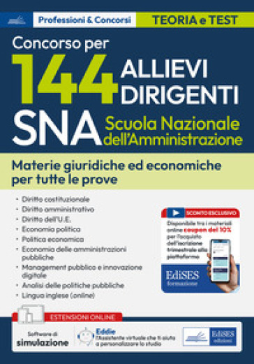 Concorso 144 Allievi Dirigenti SNA (Scuola Nazionale dell'Amministrazione). Materie giuridiche ed economiche per tutte le prove. Con estensioni online. Con software di simulazione