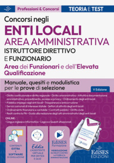Istruttore direttivo e funzionari. Area amministrativa EELL. Manuale, test di verifica e modulistica per i concorsi negli enti locali. Con software di simulazione