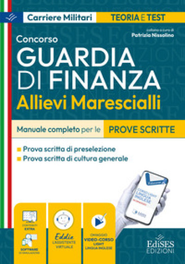 Concorso allievi marescialli della Guardia di Finanza. Manuale completo per le prove scritte. Con software di simulazione