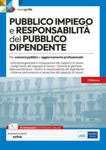 Pubblico impiego e responsabilità del pubblico dipendente. Per concorsi pubblici e aggiornamento professionale. Con espansione online