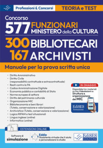 Concorso 577 funzionari Ministero della Cultura 300 bibliotecari 167 archivisti. Manuale per la preparazione al concorso. Con software di simulazione e assistente virtuale