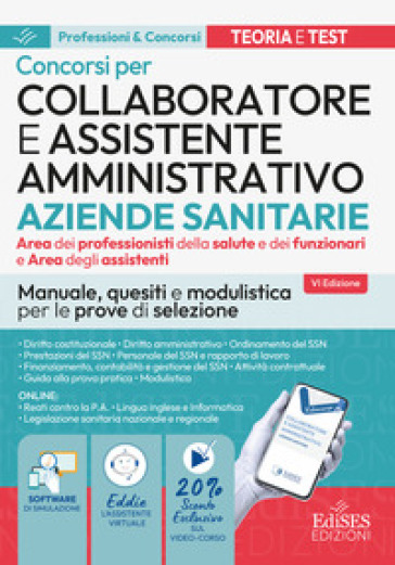 Concorso Collaboratore amministrativo e assistente Aziende Santarie. Manuale, quesiti e modulistica per le prove di selezione. Con software di simulazione e assistente virtuale
