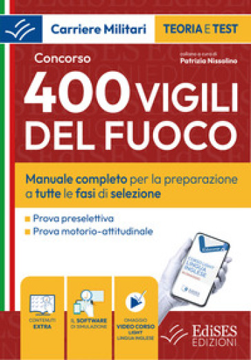 Concorso 400 Vigili del Fuoco. Manuale completo per la preparazione completa a tutte le fasi di selezione. Con software di simulazione. Con video-corso