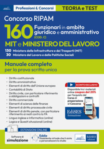 160 funzionari giuridico-amministrativo MIT e Ministero del lavoro. Manuale completo per la prova scritta unica. Con software di simulazione
