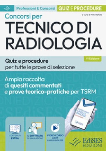 Concorsi per tecnico di radiologia. Quiz e procedure per tutte le prove di selezione. Con software di simulazione