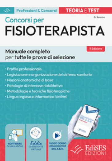 Concorsi per fisioterapisti. Manuale completo per tutte le prove di selezione. Con assistente virtuale, software di simulazione e video corso di organzzazione del SSN