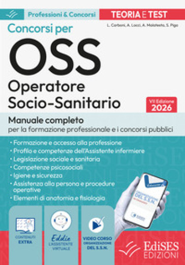 Concorsi per OSS. Operatore Socio Sanitario. Manuale completo per la formazione professionale e i concorsi pubblici. Con assistente virtuale, software di simulazione e video corso di organzzazione del SSN