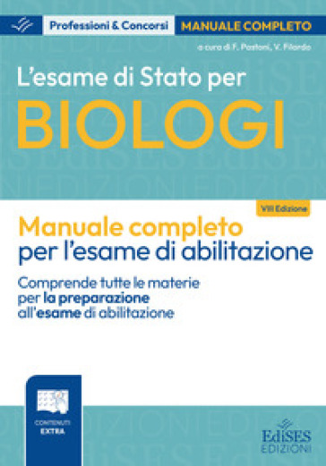 L'esame di Stato per biologi. Manuale completo per l'esame di abilitazione professionale. Comprende tutte le materie per la preparazione all'esame di abilitazione. Con estensioni online