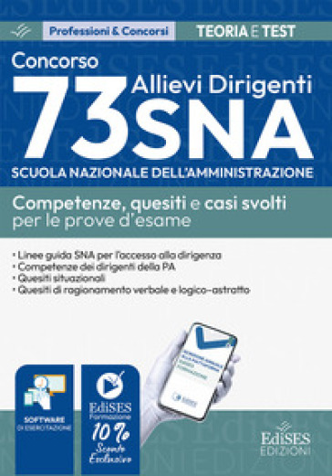Concorso 73 Allievi Dirigenti SNA (Scuola Nazionale dell'Amministrazione). Competenze, quesiti e casi svolti per le prove d'esame. Con software di simulazione