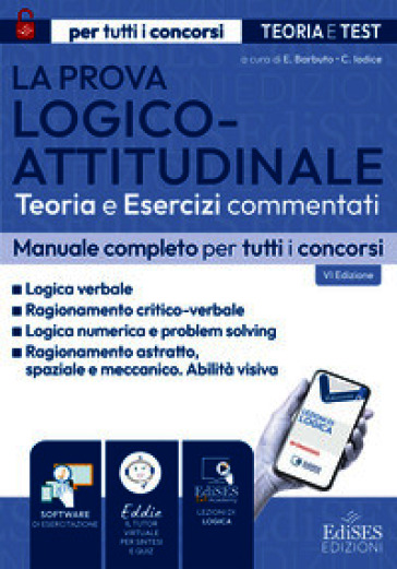 La prova logico-attitudinale: teoria ed esercizi commentati per concorsi pubblici. Con software di simulazione. Con videolezioni di logica