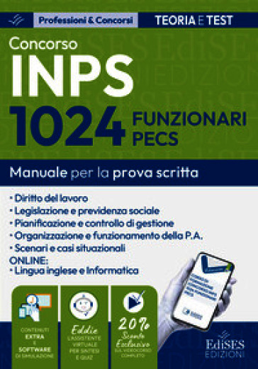 Concorso 1024 Funzionari PECS INPS: manuale per la prova scritta. Con Eddie (assistente Virtuale EdiSES). Con Lingua inglese e informatica. Con software per effettuare infinite esercitazioni