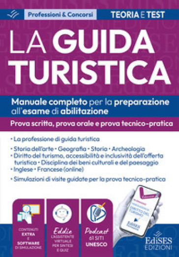 Esame abilitazione guida turistica: manuale per la prova scritta, orale e tecnico-pratica. Con espansione online. Con software di simulazione