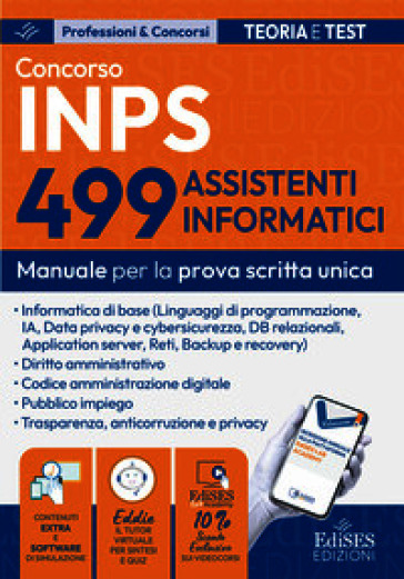 Concorso 499 assistenti informatici INPS. Manuale per la prova scritta unica. Con estensioni online, software e Assistente virtuale
