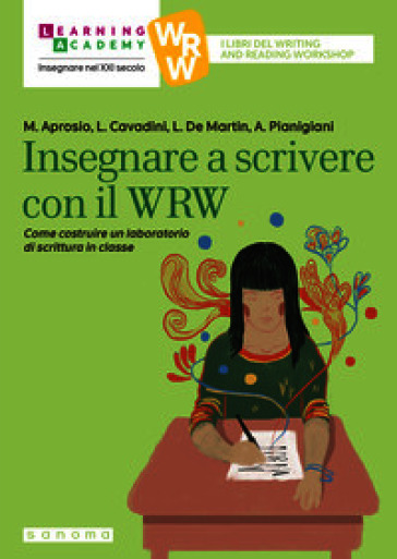 Insegnare a scrivere con il WRW. Come costruire un laboratorio di scrittura in classe