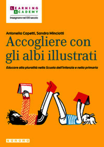 Accogliere con gli albi illustrati. Educare alla pluralità nella Scuola dell'infanzia e nella primaria
