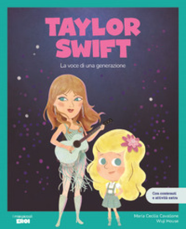 Taylor Swift. La voce di una generazione. Con contenuti e attività extra. Ediz. a colori. Con Poster