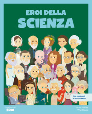 Eroi della scienza. Con contenuti e attività extra. Ediz. a colori