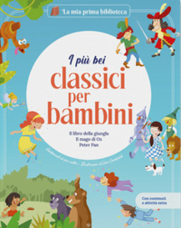 I più bei classici per bambini: Il libro della giungla-Il mago di Oz-Peter Pan. Con contenuti e attività extra. Ediz. a colori