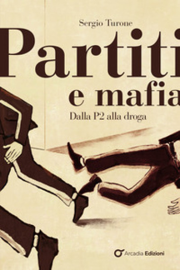 Partiti e mafia. Dalla P2 alla droga