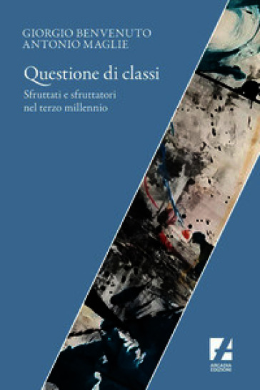 Questione di classi. Sfruttati e sfruttatori nel terzo millennio