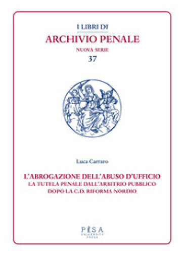 L'abrogazione dell'abuso di ufficio. La tutela penale dall'arbitrio pubblico dopo la c.d. Riforma Nordio