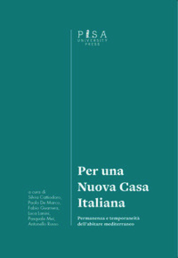 Per una nuova casa italiana. Permanenza e temporaneità dell'abitare mediterraneo