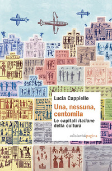Una, nessuna, centomila. Le capitali «italiane» della cultura