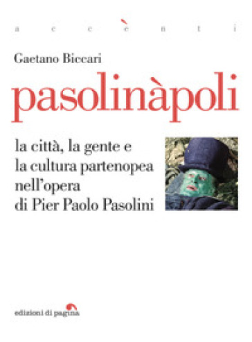 Pasolinàpoli. La città, la gente e la cultura partenopea nell'opera di Pier Paolo Pasolini
