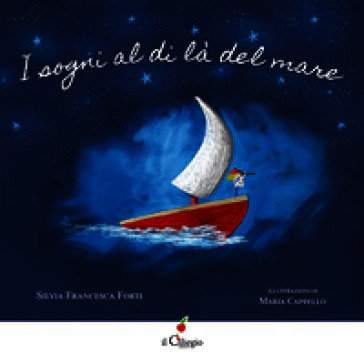 I sogni al di là del mare. Ediz. a colori