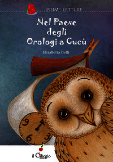 Nel paese degli orologi a cucù. Ediz. a colori