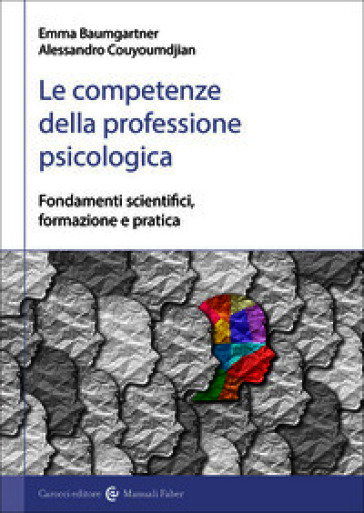 Le competenze della professione psicologica. Fondamenti scientifici, formazione e pratica