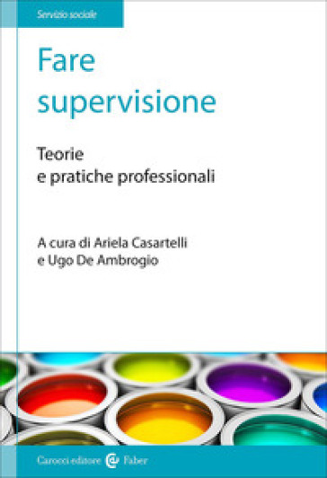 Fare supervisione. Teorie e pratiche professionali