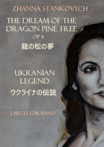 The dream of the dragon pine tree Op 4. Ukranian Legend. 2 Pieces for piano