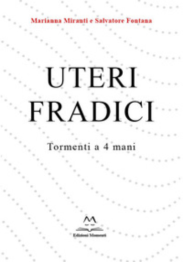 Uteri fradici. Tormenti a 4 mani